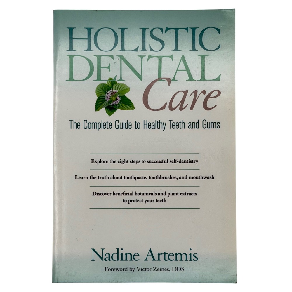 Holistic Dental‎ Care Nadine Artemis Complete Guide Healthy Teeth Gums Paperback